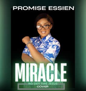 Download and Stream Miracle No dey Tire Jesus Cover By Promise Essien