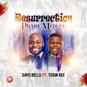 Video : Resurrection Praise Medley By Dayo Bello Ft. Tosin Bee