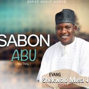 Download and Stream Sabon Abu By Sheks Musa JP