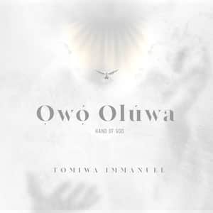 Download Owo Oluwa (Hand of God) By Tomiwa Immanuel