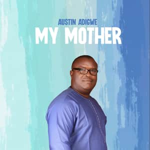 Austin Adigwe - My Mother