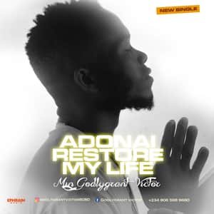 Godlygrant Victor - Adonai Restore My Life