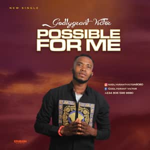 Godlygrant Victor - Possible For Me