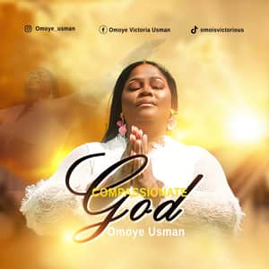 Omoye Usman - Compassionate God