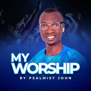 Psalmist John - My Worship