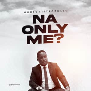 Nonso Cityrock Eze - Na Only Me?