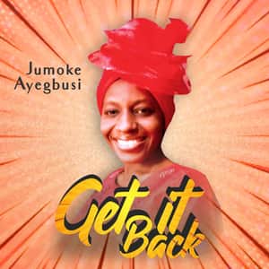 Prophetess Jumoke Ayegbusi - Get It Back