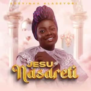 Adeyinka Alaseyori - Jesu Nasareti