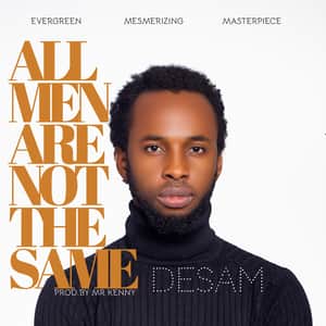 Desam - All Men Are Not the same