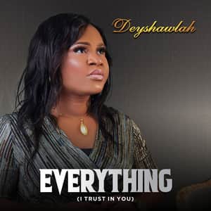 Deyshawlah - Everything (I Trust In You)