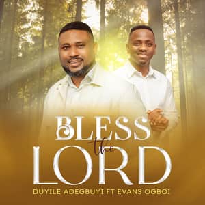 Duyile Adegbuyi - Bless The Lord Ft. Evans Ogboi