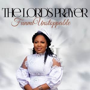 Funmi Unstoppable - The Lord's Prayer