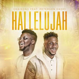 Chaisong - Hallelujah Ft. Peterson Okopi