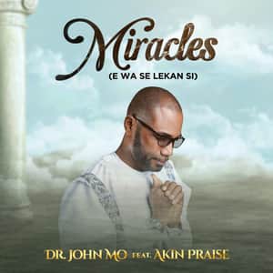 Dr John Mo Miracles E Wa Se Lekan Si Ft Akin Praise mp3 image