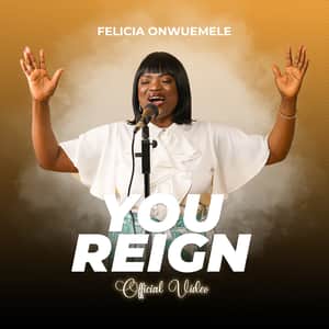 Felicia Onwuemele - You Reign