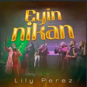 Lily Perez Eyin Nikan (You Alone)