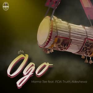 Mama Tee - Ogo (Glory) Ft. PDA Truth, Adeshewa