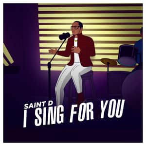 Saint D - I Sing For You