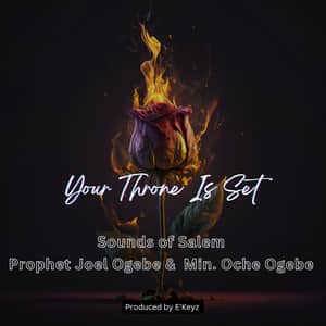 Sounds of Salem Your Throne Is Set Ft Prophet Joel Ogebe Min Oche Ogebe mp3 image