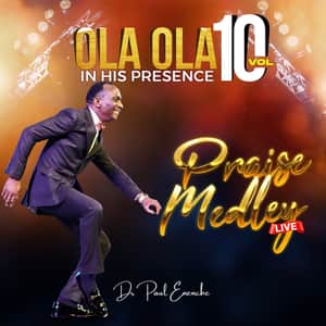 Dr Paul Enenche Ola Ola In His Presence Vol 10 (Live)