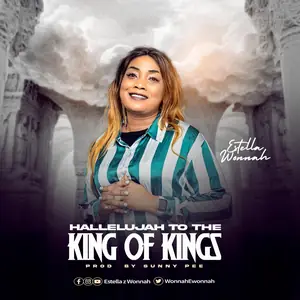 Estella Z Wonnah Hallelujah to the King of Kings