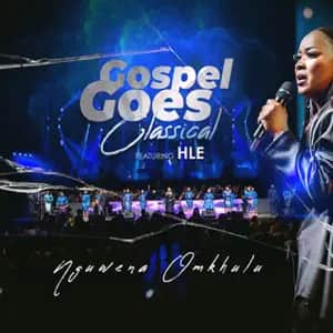 Gospel Goes Classical Nguwena Omkhulu Feat Hle