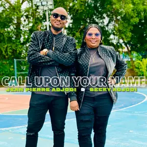 Jean Pierre Adjodi Call Upon Your Name (feat Becky Adjodi)