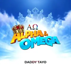 Daddy Tayo Alpha & Omega