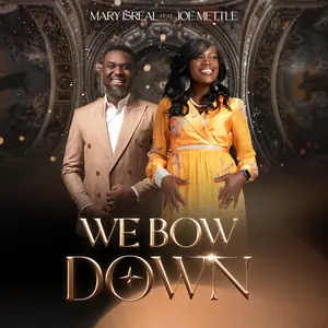 Mary Isreal We Bow Down feat Joe Mettle