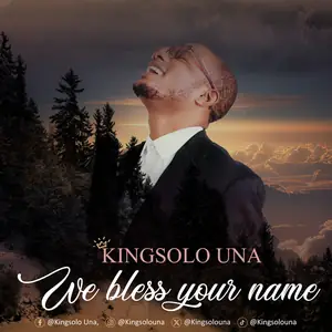 Kingsolo Una We Bless Your Name