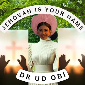 Dr UD Obi Jehovah is Your Name