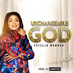 Estella Wonnah Unchangeable God